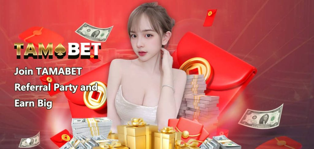 Join TAMABET Referral Party and Earn Big